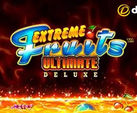 Hướng dẫn chơi Extreme Fruits Ultimate Deluxe tại Dafabet